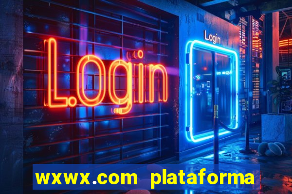 wxwx.com plataforma de jogos